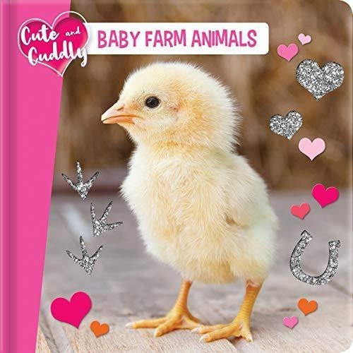 Cute And Cuddly: Baby Farm Animals (cute & Cuddly) (libro En