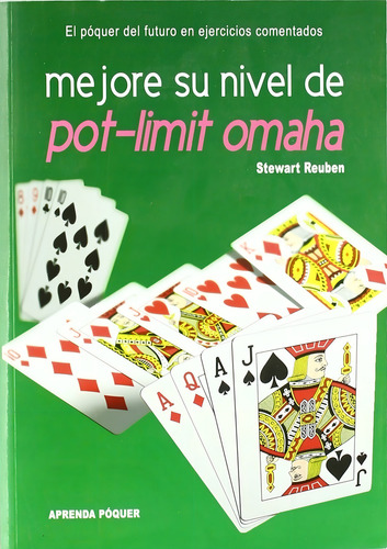 Mejore Su Nivel De Pot-Limit Omaha - Reuben Stewart, de STEWART REUBEN. Editorial Alea, tapa tapa blanda en español, 2010