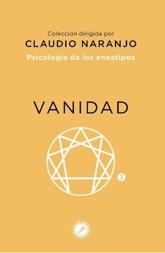 Libro - Vanidad: Psicologia De Los Eneatipos - Naranjo, C