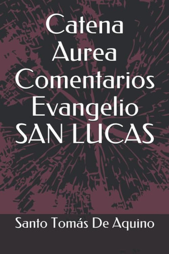 Libro: Catena Aurea Comentarios Evangelio San Lucas (spanish