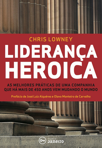 Liderança heroica: As melhores práticas de liderança de uma companhia com mais de 450 Anos, de Lowney, Chris. Editora Edições de Janeiro LTDA,Loyola Press, capa mole em português, 2015