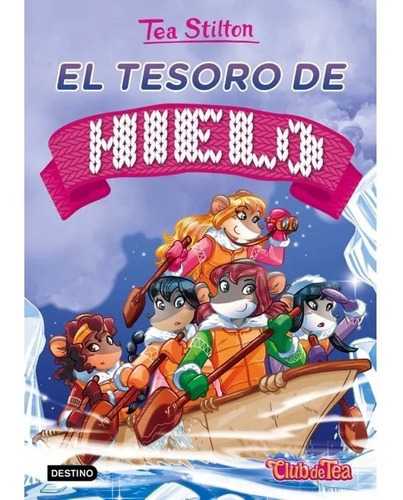 El Tesoro De Hielo, De Tea Stilton. Editorial Destino, Tapa Dura En Español, 2016