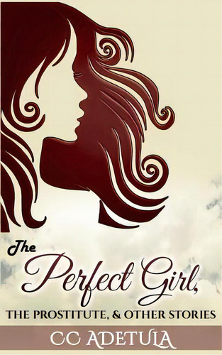The Perfect Girl, The Prostitute & Other Stories, De Adetula, Cc. Editorial Lightning Source Inc, Tapa Blanda En Inglés