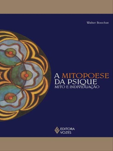 -: Mito E Individuação, De Boechat, Walter. Editora Vozes, Capa Mole, Edição 2ª Edição - 2009 Em Português