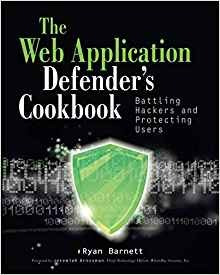 Web Application Defenders Cookbook Battling Hackers And Prot