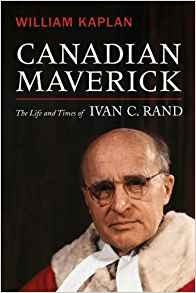 Canadian Maverick The Life And Times Of Ivan C Rand (osgoode