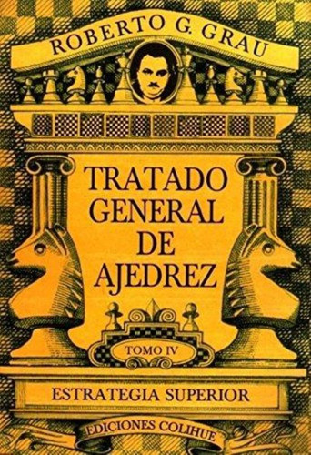 Tratado Genral Ajedrez  T4