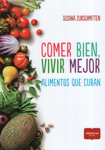 Libro Comer Bien Vivir Mejor - Alimentos Que Curan