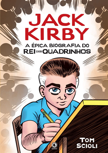 Jack Kirby: A Épica Biografia do Rei dos Quadrinhos, de Scioli, Tom. Série Jack Kirby Conrad Editora do Brasil Ltda., capa dura em português, 2021