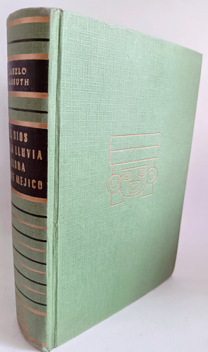 El Dios De La Lluvia Llora Sobre México Laszlo Passuth