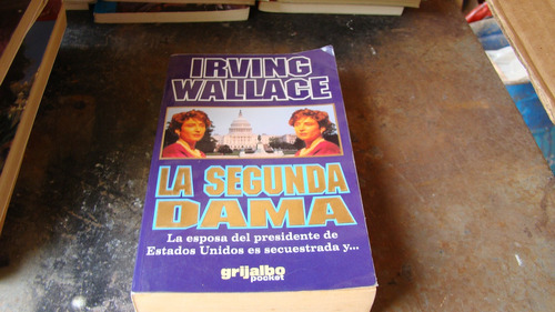 Clav 6 La Segunda Dama , Irving Wallace  , Año 1980 , 415 P