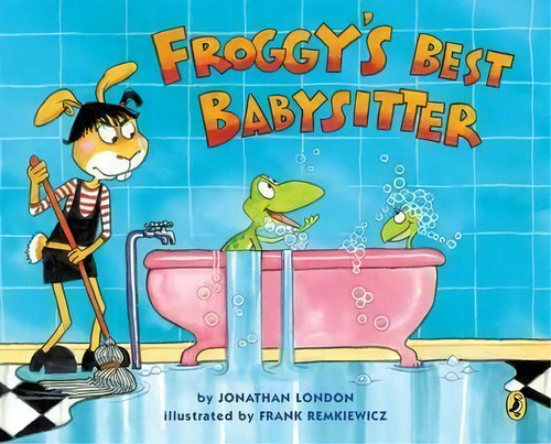 Froggy's Best Babysitter, De Jonathan London 194., Vol. 1. Editorial Penguin Putnam Inc, Tapa Blanda En Inglés