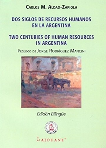 Dos Siglos De Recursos Humanos En La Argentina, De Aldao-zapiola Carlos M. Editorial Lajouane, Tapa Blanda En Español, 2012