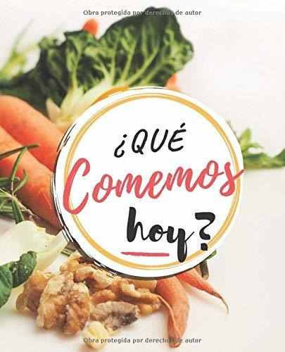 Libro : Que Comemos Hoy Planificador Diario De Comidas Para