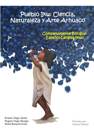 Libro Pueblo Iku : Ciencia, Naturaleza Y Arte Arhuaco - H...