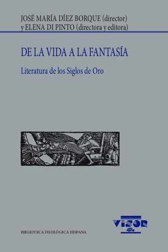 De La Vida A La Fantasia . Literatura De Los Siglos De Oro 