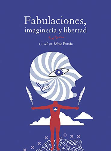 Fabulaciones, Imaginería Y Libertad: 10 Años Dime Poesía;10