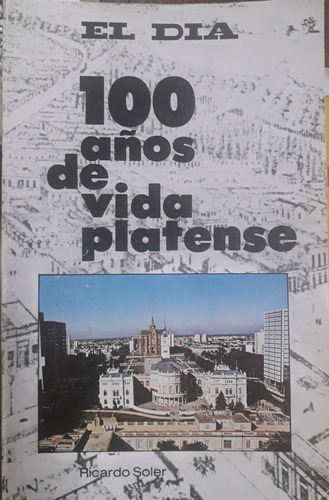 7094 Cien Años De Vida Platense - Soler, Ricardo