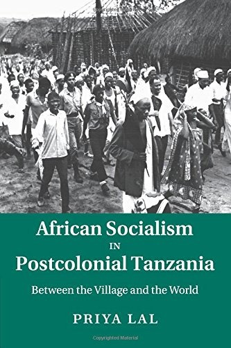 African Socialism In Postcolonial Tanzania Between The Villa