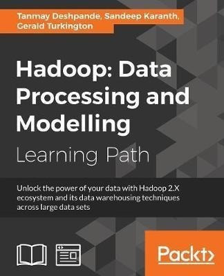 Hadoop: Data Processing And Modelling - Garry Turkington ...