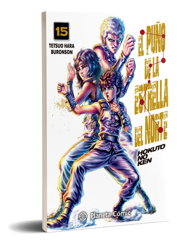 El puño de la Estrella del Norte (Hokuto No Ken) nº 15/18, de Tetsuo Hara Buronson. Serie N/a Editorial Planeta Cómic, tapa blanda en español, 2023