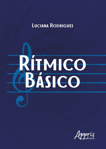 Rítmico básico, de Rodrigues, Luciana. Appris Editora e Livraria Eireli - ME, capa mole em português, 2018