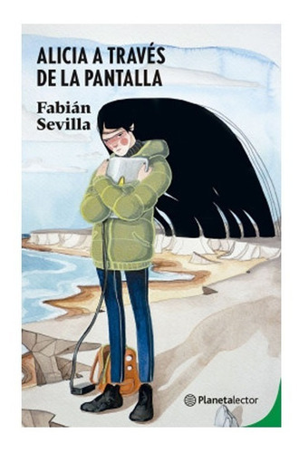 Alicia A Través De La Pantalla: Alicia A Través De La Pantalla, De Fabián Sevilla. Editorial Planeta, Tapa Blanda, Edición 1 En Español, 2019