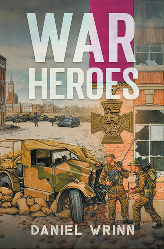 War Heroes, De Wrinn, Daniel. Editorial Lightning Source Inc, Tapa Blanda En Inglés