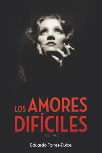 Los Amores Difãâciles (1930-1960), De Torres-dulce Lifante, Eduardo. Editorial Notorious Ediciones, Tapa Blanda En Español