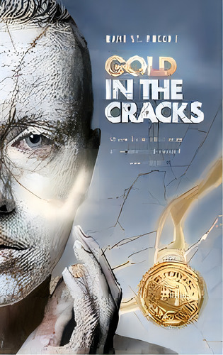 Gold In The Cracks : Move From Shattered To Whole And Reveal Your Light, De Rani St Pucchi. Editorial St. Pucchi Inc., Tapa Dura En Inglés