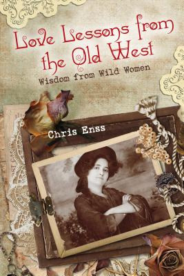 Libro Love Lessons From The Old West: Wisdom From Wild Wo...