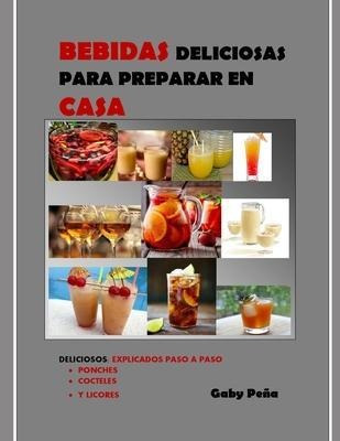 Libro Bebidas Deliciosas Para Preparar En Casa : Delicios...