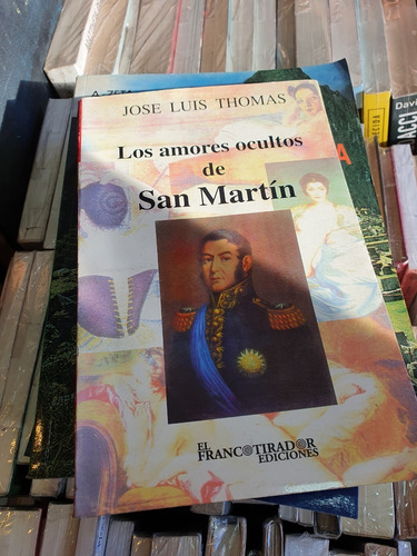 Los Amores Ocultos De San Martin- J.lthomas-ed Francotirador