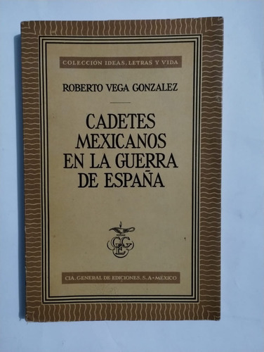 Cadetes Mexicanos En La Guerra De España. Roberto Vega G.
