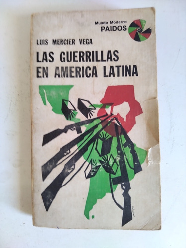 Las Guerrillas En América Latina - Luis Mercier Vega  Paidos