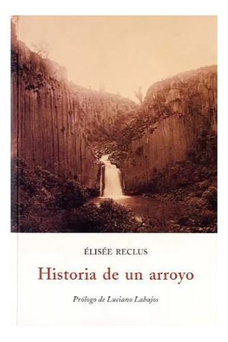 Historia De Un Arroyo - Reclus , Elisee - Ola\eta - #c