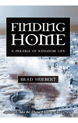 Finding Home, De Brad Huebert. Editorial Iuniverse, Tapa Dura En Inglés