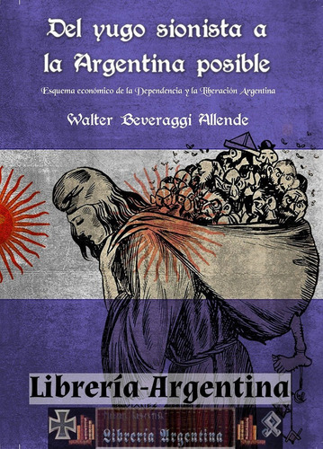 Yugo Sionista Y Argentina Posible Walter Beveraggi Allende