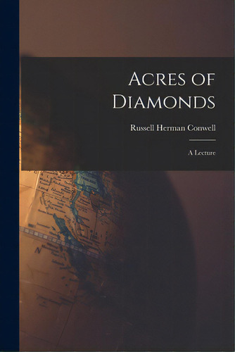 Acres Of Diamonds: A Lecture, De Well, Russell Herman 1843-1925. Editorial Legare Street Pr, Tapa Blanda En Inglés