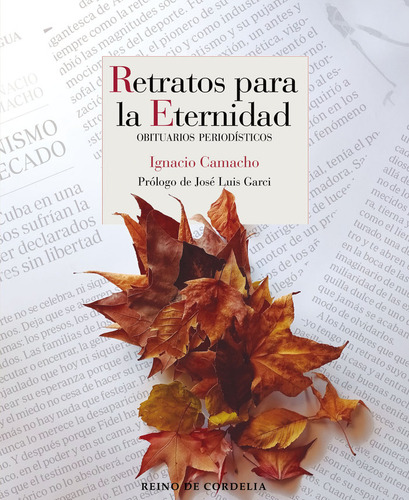 Retratos Para La Eternidad: Obituarios Periodísticos, De Camacho, Ignacio., Vol. 1. Editorial Reino De Cordelia, Tapa Blanda En Español