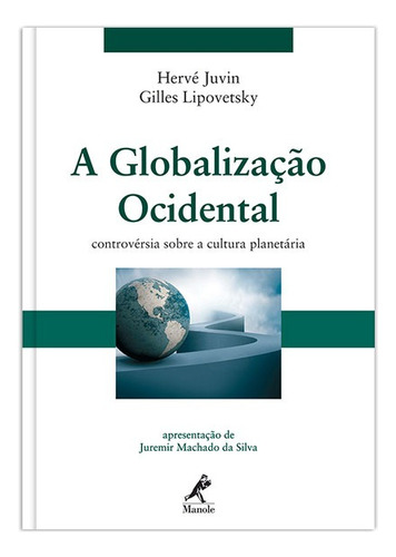 A globalização ocidental: controvérsia sobre a cultura planetária, de Lipovetsky, Gilles. Editora Manole LTDA, capa mole em português, 2011