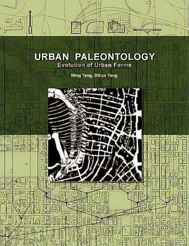 Urban Paleontology : Evolution Of Urban Forms, De Ming Tang. Editorial Universal Publishers, Tapa Blanda En Inglés, 2008