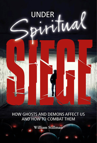 Libro: Bajo Asedio Espiritual: Cómo Nos Afectan Los Fantasma