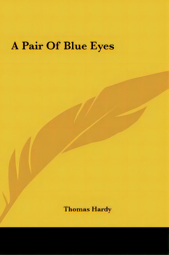 A Pair Of Blue Eyes, De Hardy, Thomas. Editorial Kessinger Pub Llc, Tapa Dura En Inglés