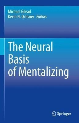 The Neural Basis Of Mentalizing - Michael Gilead