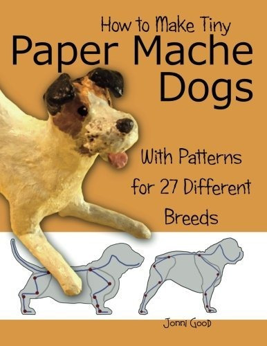 Book : How To Make Tiny Paper Mache Dogs With Patterns For.