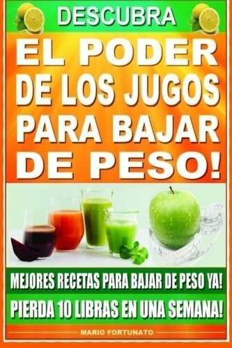 Descubra El Poder De Los Jugos Para Bajar De Peso..