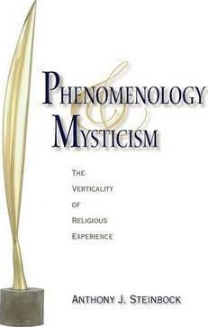 Phenomenology And Mysticism - Anthony J. Steinbock (hardb...