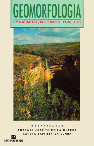 Geomorfologia: Uma atualização de bases e conceitos, de Guerra, Antônio José Teixeira. Editora Bertrand Brasil Ltda., capa mole em português, 1994