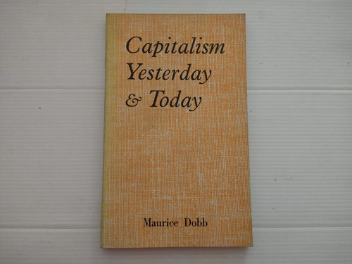 Libro Capitalism Yesterday & Today - Maurice Dobb 1962
